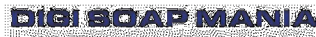 DIGI SOAP MANIA
